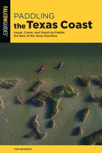 Abbildung von: Paddling the Texas Coast - Falcon Guides