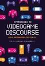 Cover: Approaches to Videogame Discourse - Bloomsbury Academic USA