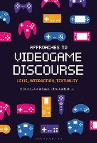 Enlarge image Cover: Approaches to Videogame Discourse - Bloomsbury Academic USA