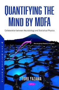 Enlarge image Cover: Quantifying the Mind by MDFA: Collaboration between Neurobiology and Statistical Physics - Nova Science Publishers Inc