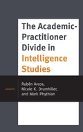 Cover: The Academic-Practitioner Divide in Intelligence Studies - Rowman & Littlefield Publishers