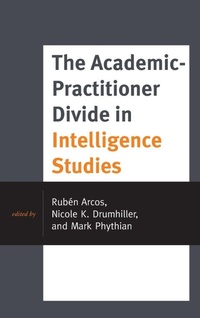 Enlarge image Cover: The Academic-Practitioner Divide in Intelligence Studies - Rowman & Littlefield Publishers