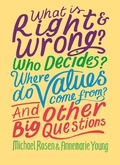 Cover: What is Right and Wrong? Who Decides? Where Do Values Come From? And Other Big Questions - Wayland