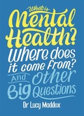 Cover: What is Mental Health? Where does it come from? And Other Big Questions - Wayland