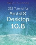 Cover: GIS Tutorial for ArcGIS Desktop 10.8 - Environmental Systems Research Institute Inc.,U.S.
