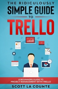 Abbildung von: The Ridiculously Simple Guide to Trello - SL Editions
