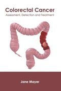 Cover: Colorectal Cancer: Assessment, Detection and Treatment - Foster Academics