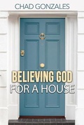 Cover: Believing God For A House - Auxano Publications