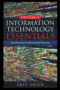 Enlarge image Cover: Information Technology Essentials Volume 1 - Frick Industries LLC