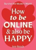 Cover: How to Be Online and Also Be Happy - Hardie Grant Books