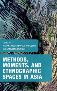 Enlarge image Cover: Methods, Moments, and Ethnographic Spaces in Asia - Rowman & Littlefield International
