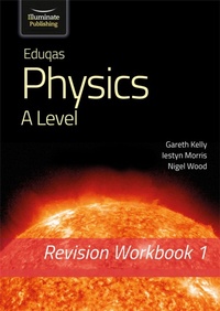 Enlarge image Cover: Eduqas Physics A Level - Revision Workbook 1 - Illuminate Publishing