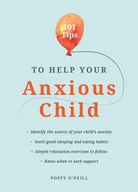 Enlarge image Cover: 101 Tips to Help Your Anxious Child - Vie