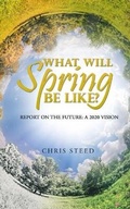 Cover: What Will Spring be Like? - Christopher Steed