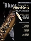 Cover: The Blues Play-A-Long and Solos Collection for Bb (tenor) sax Beginner Series (The Blues Play-A-Long and Solos Collection  Beginner Series) - A.D.G. Productions