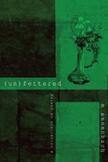 Cover: (un)fettered - Potter's Grove Press LLC