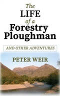 Cover: The Life of a Forestry Ploughman - Mor Media Limited