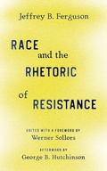Cover: Race and the Rhetoric of Resistance - Rutgers University Press