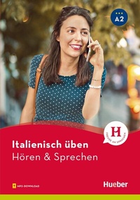 Abbildung von: Italienisch üben - Hören & Sprechen A2 - Hueber Verlag