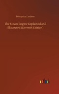 Cover: The Steam Engine Explained and Illustrated (Seventh Edition) - Outlook Verlag