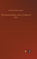 Cover: The Natural History of the Varieties of Man - Outlook Verlag