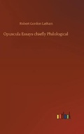 Cover: Opuscula Essays chiefly Philological - Outlook Verlag