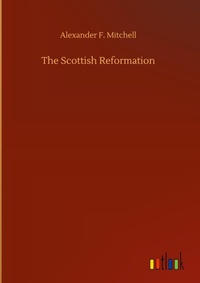 Enlarge image Cover: The Scottish Reformation - Outlook Verlag