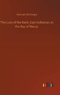 Cover: The Loss of the Kent, East Indiaman, in the Bay of Biscay - Outlook Verlag