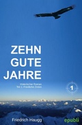 Cover: Zehn gute Jahre Teil1 - epubli