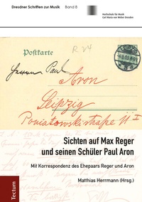Abbildung von: Sichten auf Max Reger und seinen Schüler Paul Aron - Tectum Wissenschaftsverlag
