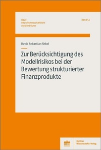 Abbildung von: Zur Berücksichtigung des Modellrisikos bei der Bewertung strukturierter Finanzprodukte - Berliner Wissenschafts-Verlag