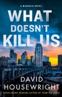 Cover: What Doesn't Kill Us - Minotaur Books