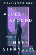 Cover: The Ashes of Around Twenty-Three Strangers - Tor Books