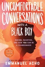 Cover: Uncomfortable Conversations with a Black Boy - Roaring Brook Press