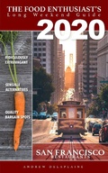 Cover: San Francisco 2020 Restaurants (The Food Enthusiast's Long Weekend Guide) - The Food Enthusiast's Long Weekend Guide