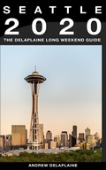 Cover: Seattle - The Delaplaine 2020 Long Weekend Guide (Long Weekend Guides) - Long Weekend Guides