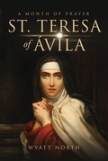 Cover: St.Teresa of &Aacute;vila A Month of Prayer - Wyatt North Publishing