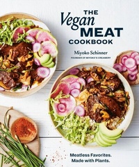 Abbildung von: The Vegan Meat Cookbook - Ten Speed Press