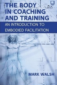 Enlarge image Cover: The Body in Coaching and Training: An Introduction to Embodied Facilitation - Open University Press