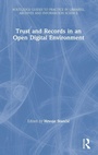 Cover: Trust and Records in an Open Digital Environment - Routledge