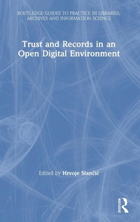 Abbildung von: Trust and Records in an Open Digital Environment - Routledge