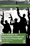 Cover: Mass Atrocities, the Responsibility to Protect and the Future of Human Rights - Routledge