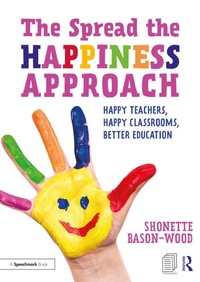 Abbildung von: The Spread the Happiness Approach: Happy Teachers, Happy Classrooms, Better Education - Routledge