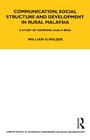 Cover: Communication, Social Structure and Development in Rural Malaysia - Routledge