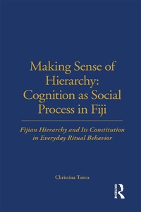 Enlarge image Cover: Making Sense of Hierarchy: Cognition as Social Process in Fiji - Routledge