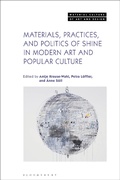 Cover: Materials, Practices, and Politics of Shine in Modern Art and Popular Culture - Bloomsbury Visual Arts