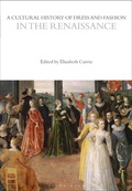 Cover: A Cultural History of Dress and Fashion in the Renaissance - Bloomsbury Academic