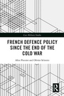 Cover: French Defence Policy Since the End of the Cold War - Routledge