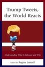 Cover: Trump Tweets, the World Reacts - Lexington Books