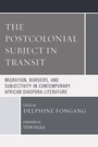 Cover: The Postcolonial Subject in Transit - Lexington Books